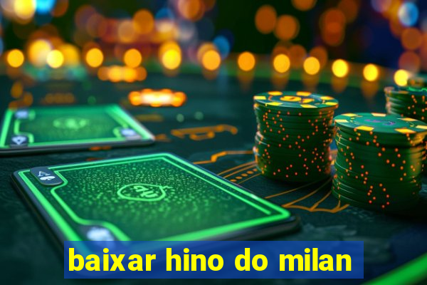 baixar hino do milan